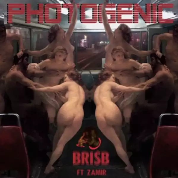 BrisB - Photogenic ft. Zamir